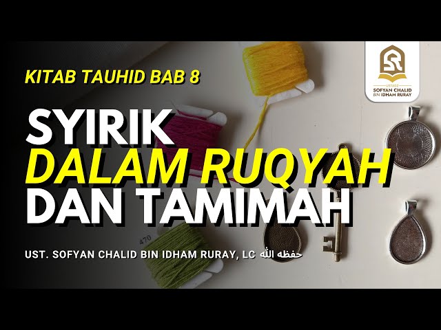 Syirik Dalam Ruqyah dan Tamimah | Kitab Tauhid Bab 8