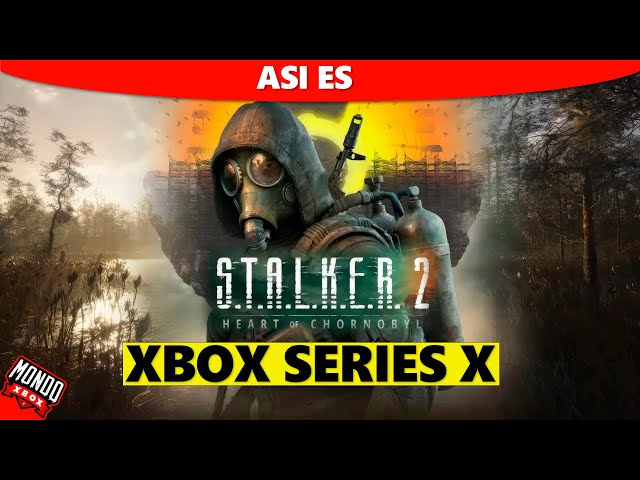 Asi es S.T.A.L.K.E.R 2 Heart of Chornobyl en Xbox Series X