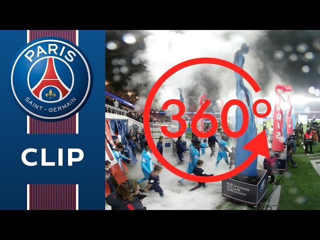 360 VIDEO : PARIS SAINT-GERMAIN vs OLYMPIQUE MARSEILLE : Entrée des joueurs - Parc des Princes