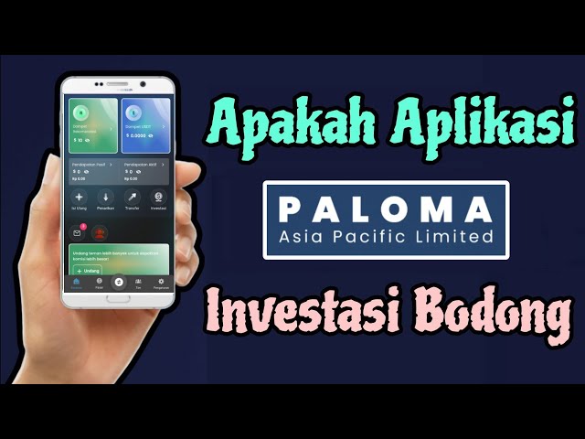 Apakah Aplikasi Paloma Asia Pacific Limited Investasi Bodong? Fakta Sebenarnya itu Penipuan!