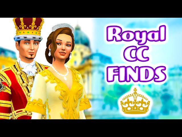 ROYAL CUSTOM CONTENT FINDS (WITH LINKS!) | The Sims 4 CC