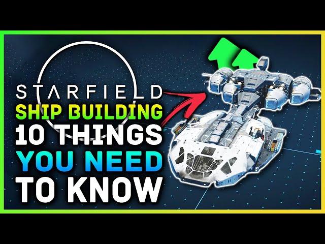 Starfield - Ship Building Tips & Tricks! 10 Things You Need To Know When Building Your Ship