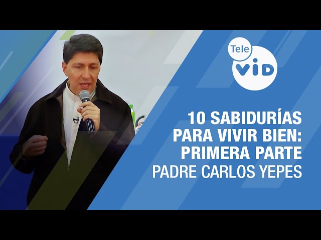 10 sabidurías para Vivir Bien: Primera parte 🎙️ Padre Carlos Yepes #TeleVID