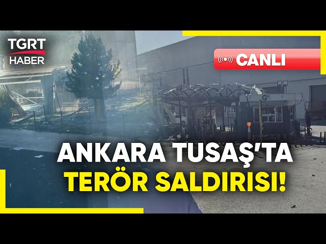 #CANLI | #SONDAKİKA | Ankara TUSAŞ'ta Terör Saldırısı! Şehit ve Yaralılar Var!