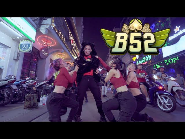 [DANCING IN PUBLIC] BIỆT ĐỘI B52CLUB ĐỔ BỘ SÀI GÒN | B.K.A.V x B52 | Bình Gold