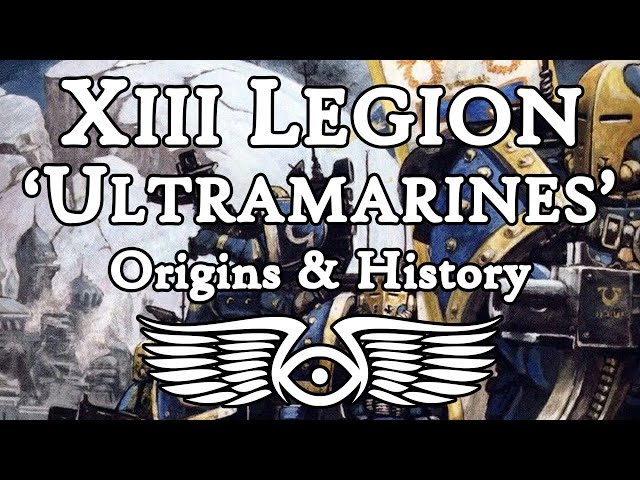 XIII Legion 'Ultramarines': Origins & History (Warhammer 40,000 & Horus Heresy Lore)