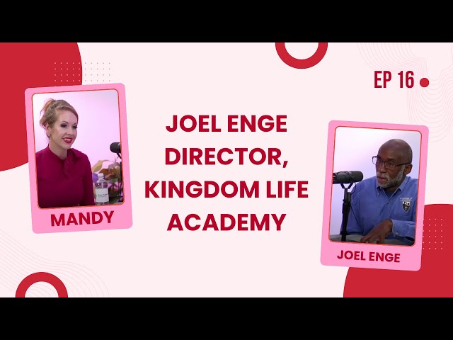 Parent Empowerment with Mandy Drogin | Ep 16: Joel Enge, Director, Kingdom Life Academy