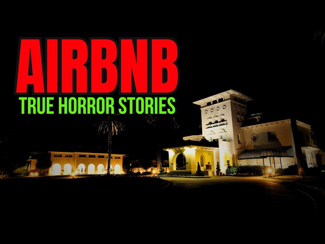 7 TRUE AIRBNB Horror Stories