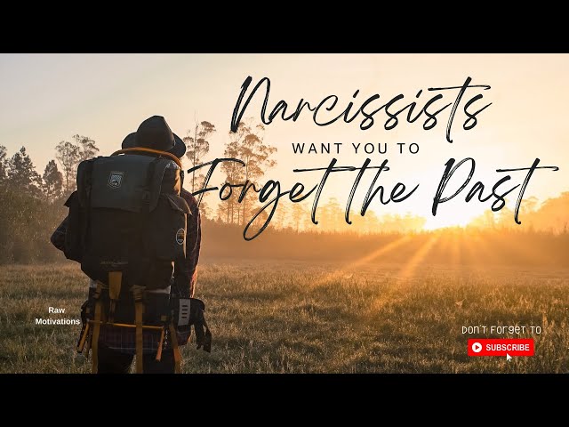 Narcissists Want You To Forget The Past