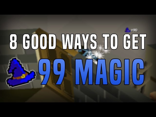 8 Good Ways to Get 99 Magic