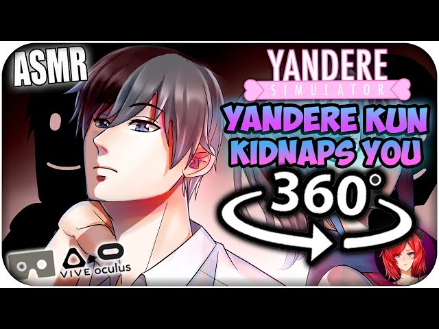 Yandere Kun Kidnaps You~ [ASMR] 360: Yandere Simulator 360 VR