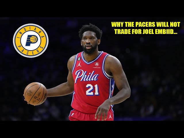 JOEL EMBIID WILL NOT BE TRADED TO THE INDIANA PACERS...