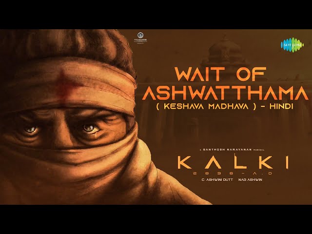 Wait of Ashwatthama (Keshava)-Hindi | Kalki 2898 AD | Amitabh Bachchan | Prabhas | Siddharth -Garima