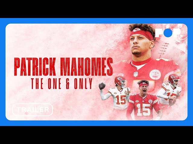 Patrick Mahomes: The One and Only | Documentary Trailer