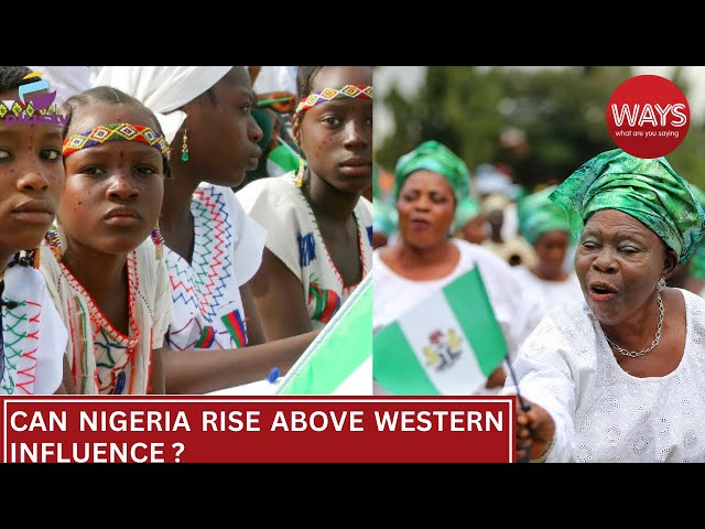 Can Nigeria Rise Above Western Influence ?