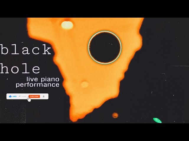 Black Hole - Live Piano Performance