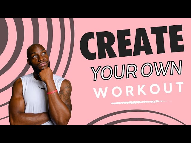 How to Create Your Own Workout Routine