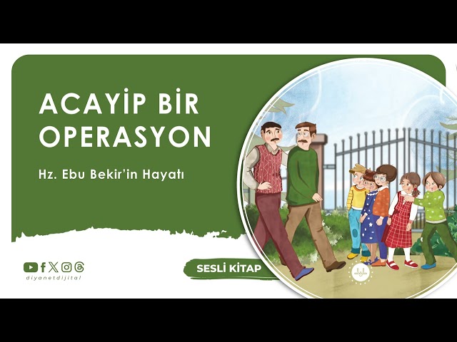 Acayip Bir Operasyon - Hz. Ebu Bekir’in Hayatı (7+ Yaş) @DiyanetDijital