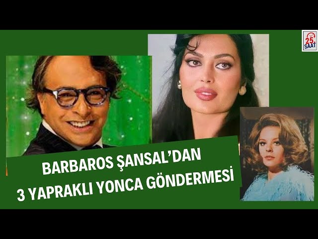 BARBAROS ŞANSAL' IN BOMBA GİBİ 3 YAPRAKLI YONCA GÖNDERMESİ KİME ? #barbarosşansal #türkanşoray