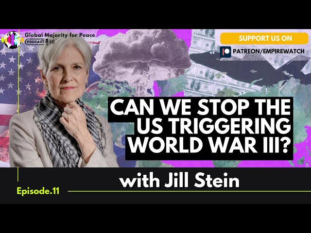 Can we stop the US triggering World War III? with Jill Stein