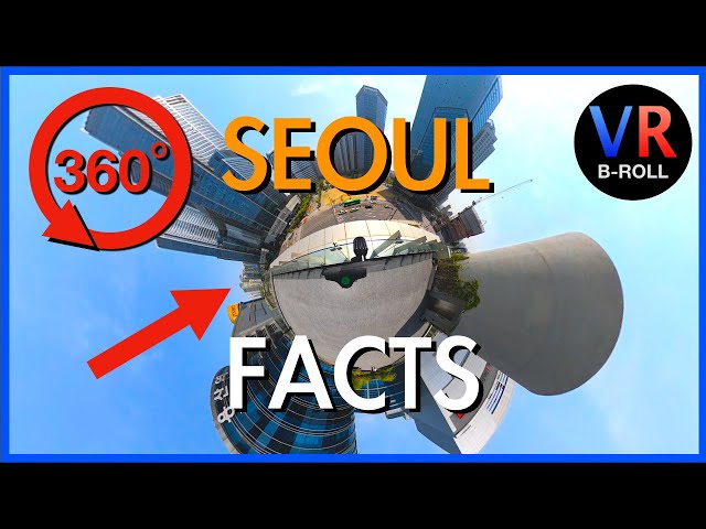 360 VR - 5 AMAZING FACTS About SEOUL, South Korea! A Virtual Experience