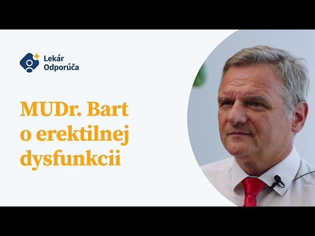 MUDr. Igor Bartl odpovedá na najčastejšie otázky o EREKTILNEJ DYSFUNKCII