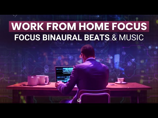 Focus Binaural Beats: Work From Home Productivity Music, Work Focus Music