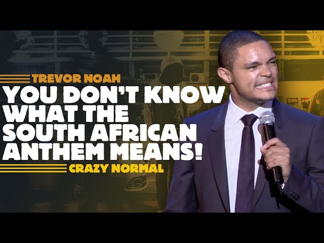 "You Don't Know What The South African Anthem Means!" - Trevor Noah - (Crazy Normal)