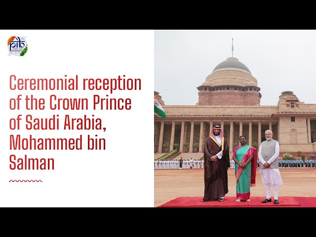 PM Modi at ceremonial reception of the Crown Prince of Saudi Arabia, Mohammed bin Salman Al Saud