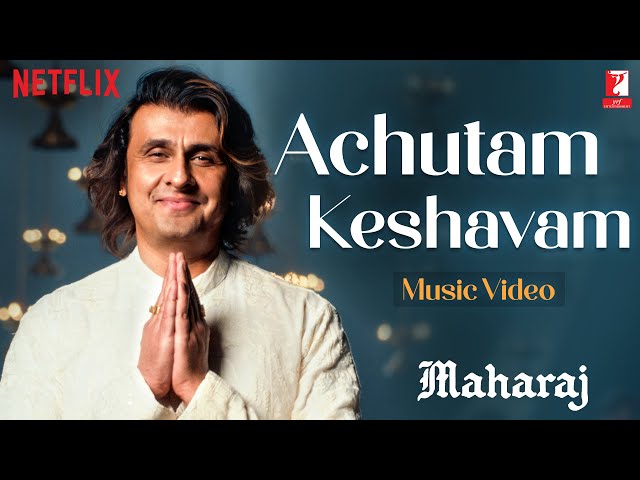 Achutam Keshavam Song | Maharaj | A Netflix Film | Sohail Sen | Sonu Nigam | Bhajan