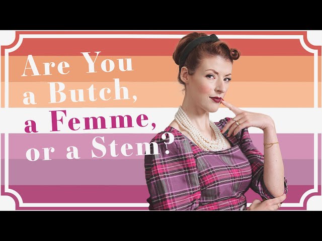 Are You a Butch, a Femme, or a Stem?