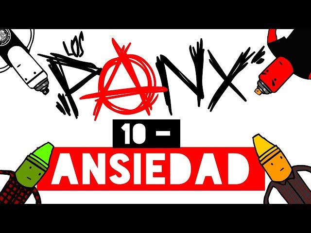 LOS PANX - 10 - Ansiedad (#NEGAS)