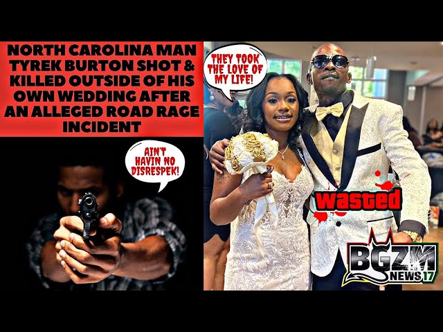 North Carolina Man Tyrek Burton Shot & Killed Outside of His Own Wedding After Road Rage Incident