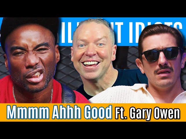 Mmmm Ahhh Good (Ft. Gary Owen) | Brilliant Idiots