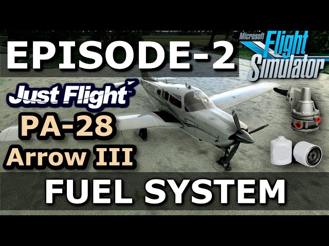 FUEL SYSTEM | PA-28 ARROW III - MSFS 2020 | EPISODE #2