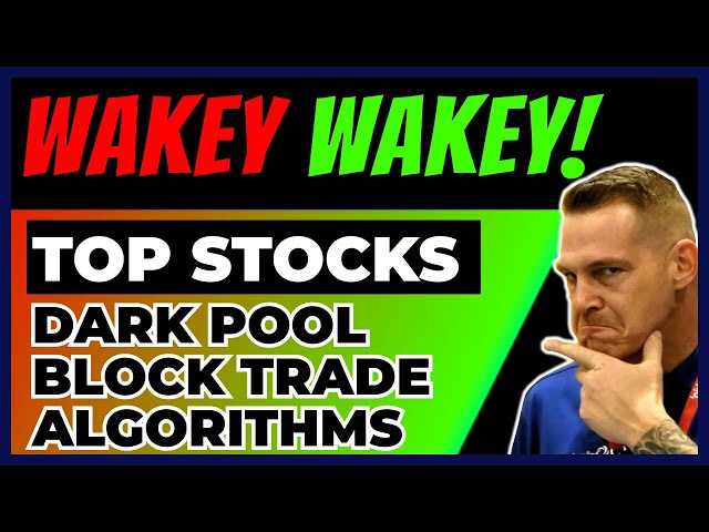 Top Stocks  Dark Pool & Block Trades Watchlist Session