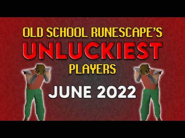 Old School RuneScape's UNLUCKIEST Players - June 2022