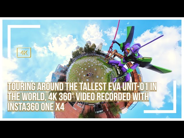 Touring around the tallest Eva Unit-01 in the world, 4K 360° video recorded with Insta360 One X4