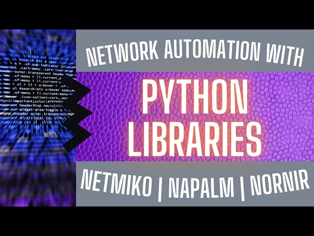 Network Automation with Python Libraries Netmiko, Napalm, and Nornir