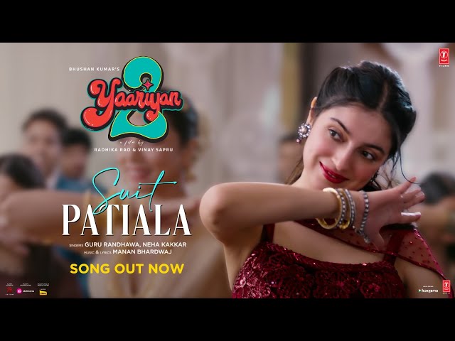 SUIT PATIALA(Video): Yaariyan 2 |Divya Khosla Kumar |Guru R,Neha K,Manan B |Radhika,Vinay |Bhushan K