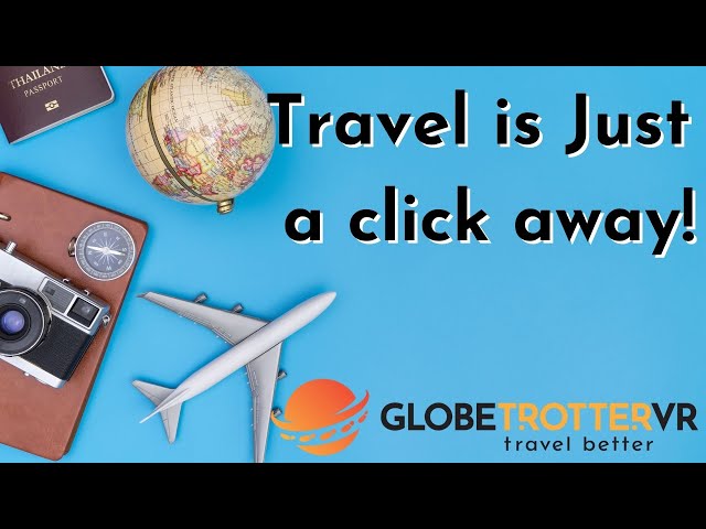 Virtual Tour at Your Fingertips! | Globetrotter VR