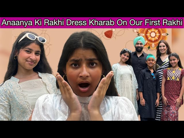 Anaanya Ki Rakhi Dress Kharab On Our First Rakhi | RS 1313 VLOGS | Ramneek Singh 1313