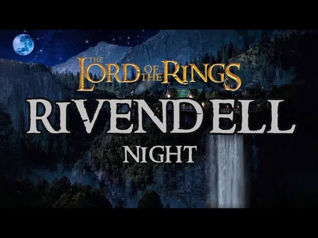 RIVENDELL Night* Music & Ambience- Lord of the Rings/Hobbit | 10 Hours