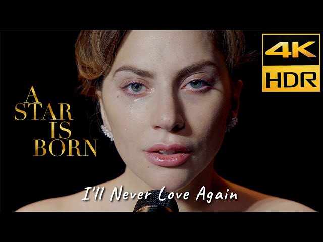 A Star Is Born (2018)  I'll Never Love Again - Lady Gaga, 4K HDR & HQ Sound - Eng, Kor, Jap Sub