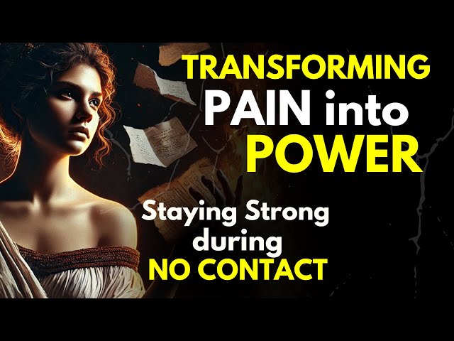 Transforming Pain into Power: Staying Strong during No Contact ~Dark Stoic Psychology