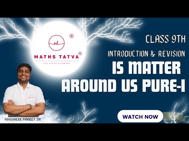 Class 9th EM SCIENCE Is Matter around us Pure I