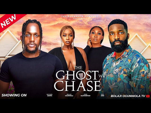 THE GHOST WE CHASE (LATEST NIGERIAN MOVIE) MICHAEL DAPPA, TOPE OLOWONIYAN, BOLAJI OGUNMOLA, ESO DIKE