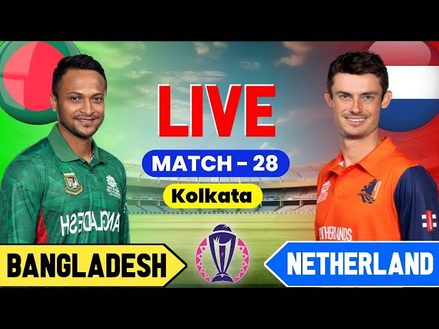 Bangladesh Vs Netherlands Live World Cup - Match 28 | BNG vs NED Live Score