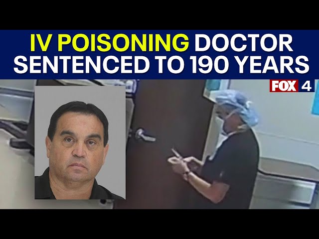 Dallas doctor sentenced to 190 years in prison for poisoning IV bags