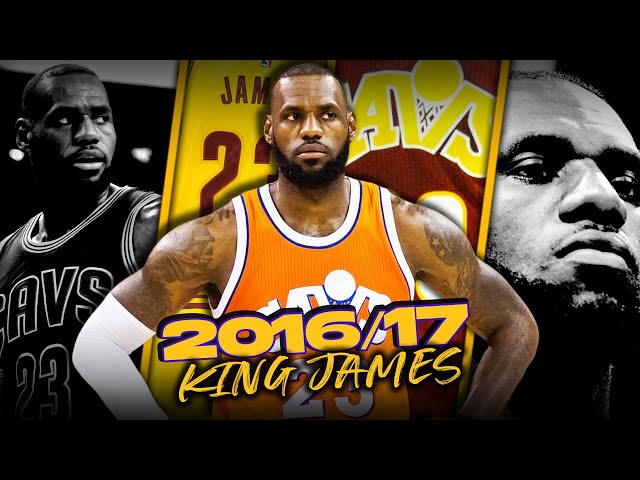 LeBron James COMPLETE 2016/17 RS Highlights: 26.4 PPG, 8.7 APG, 8.6 RPG 👑